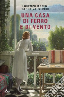 Una casa di ferro e di vento libro di Bonini Lorenzo; Valsecchi Paolo