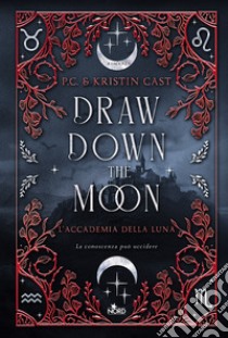 Draw down the moon. L'Accademia della Luna libro di Cast P. C.; Cast Kristin