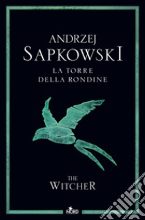 La torre della rondine. The Witcher. Vol. 6 libro di Sapkowski Andrzej