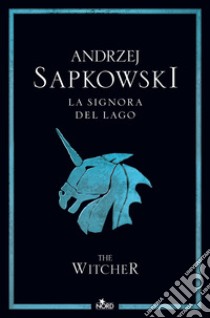 La signora del lago. The Witcher. Vol. 7 libro di Sapkowski Andrzej