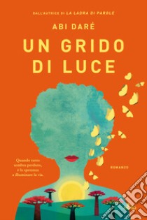 Un grido di luce libro di Daré Abi