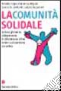 La comunità solidale. La leva giovanile: un'esperienza di cittadinanza attiva contro la dispersione scolastica libro di Sequi Roberto; Degani Donatella; Lombardi Leonardo