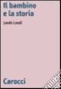 Il bambino e la storia libro di Landi Lando