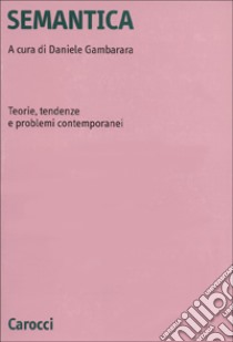 Semantica. Teorie, tendenze e problemi contemporanei libro di Gambarara D. (cur.)