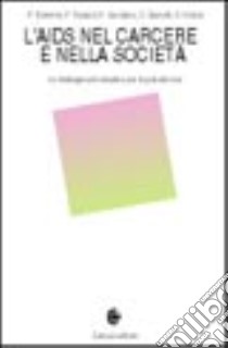 L'Aids nel carcere e nella società. Le strategie comunicative per la prevenzione libro di Faccioli Franca; Giordano Valeria; Sarzotti Claudio