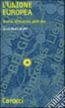 L'Unione Europea. Storia, istituzioni, politiche libro di Laschi Giuliana