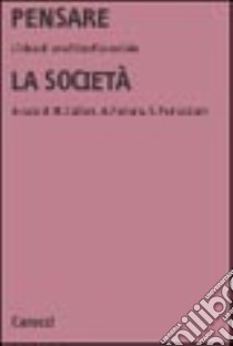 Pensare la società. L'idea di una filosofia sociale libro di Calloni Marina; Ferrara Alessandro; Petrucciani Stefano