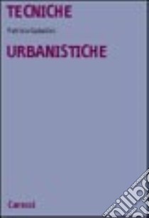 Tecniche urbanistiche libro di Gabellini Patrizia