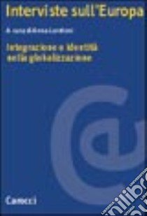 Interviste sull'Europa. Integrazione e identità nella globalizzazione libro di Loretoni A. (cur.)