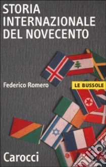 Storia internazionale del Novecento libro di Romero Federico