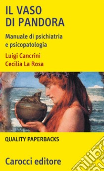 Il vaso di Pandora. Manuale di psichiatria e psicopatologia libro di Cancrini Luigi; La Rosa Cecilia