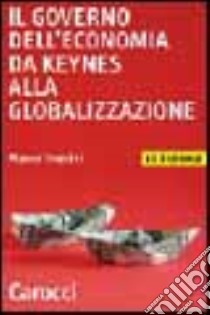 Il governo dell'economia da Keynes alla globalizzazione libro di Trentini Marco