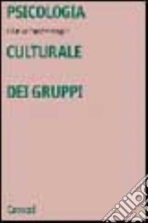 Psicologia culturale dei gruppi libro di Zucchermaglio Cristina