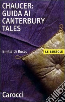 Chaucer. Guida ai «Canterbury Tales» libro di Di Rocco Emilia