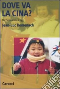 Dove va la Cina? Da Tienanmen a oggi libro di Domenach Jean-Luc