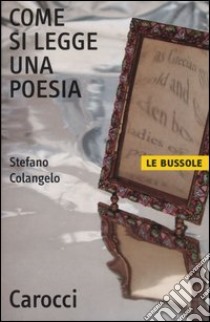 Come si legge una poesia libro di Colangelo Stefano