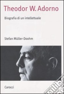 Theodor W. Adorno. Biografia di un intellettuale libro di Müller-Doohm Stefan