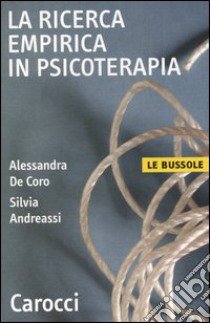 La ricerca empirica in psicoterapia libro di De Coro Alessandra; Andreassi Silvia