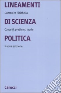 Lineamenti di scienza politica. Concetti, problemi, teorie libro di Fisichella Domenico