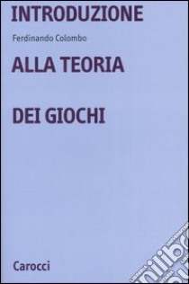 Introduzione alla teoria dei giochi libro di Colombo Ferdinando