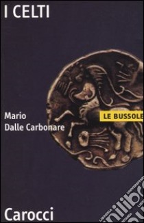 I celti libro di Dalle Carbonare Mario