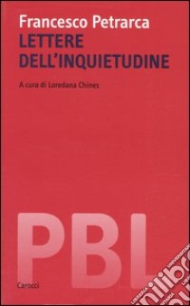 Lettere dell'inquietudine libro di Petrarca Francesco; Chines L. (cur.)