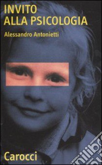 Invito alla psicologia libro di Antonietti Alessandro