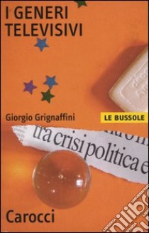 I generi televisivi libro di Grignaffini Giorgio