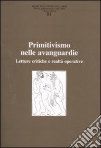 Ricerche di storia dell'arte. Vol. 81: Primitivismo nelle avanguardie. Letture critiche e realtà operativa libro