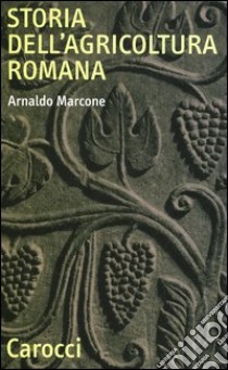 Storia dell'agricoltura romana libro di Marcone Arnaldo