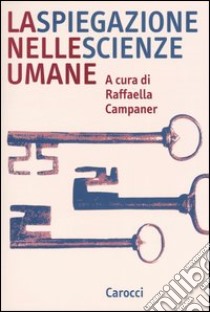 La spiegazione nelle scienze umane libro di Campaner R. (cur.)