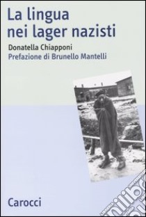 La lingua nei lager nazisti libro di Chiapponi Donatella