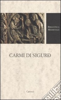 Carmi di Sigurd. Testo faeroese a fronte. Ediz. critica libro di Falanga G. (cur.)