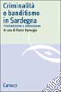 Criminalità e banditismo in Sardegna. Fra tradizione e innovazione libro di Marongiu P. (cur.)