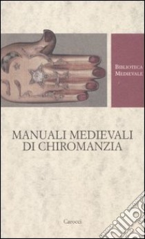 Manuali medievali di chiromanzia. Testo latino a fronte libro di Rapisarda S. (cur.)