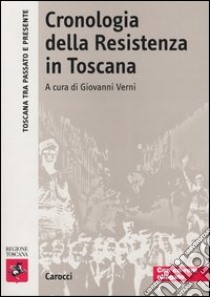 Cronologia della Resistenza in Toscana. Con CD-ROM libro di Verni G. (cur.)