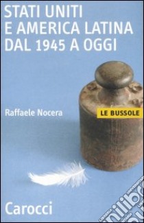 Stati Uniti e America Latina dal 1945 a oggi libro di Nocera Raffaele