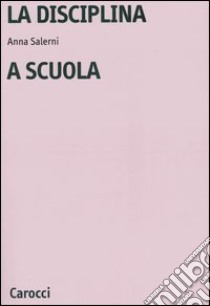 La disciplina a scuola libro di Salerni Anna