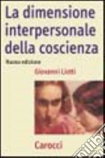 La dimensione interpersonale della coscienza libro di Liotti Giovanni