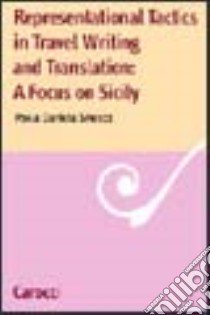 Representational tactics in travel writing and traslation: a focus in Sicily libro di Smecca Paola D.