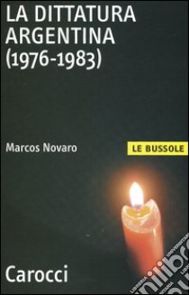 La dittatura argentina (1976-1983) libro di Novaro Marcos; Zanatta L. (cur.)