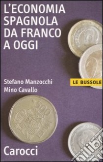 L'economia spagnola da Franco a oggi libro di Manzocchi Stefano; Cavallo Mino