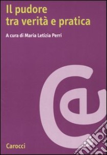 Il pudore tra verità e pratica libro di Perri M. L. (cur.)