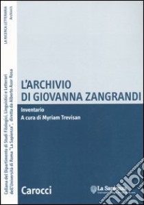 L'archivio di Giovanna Zangrandi. Inventario libro di Trevisan M. (cur.)