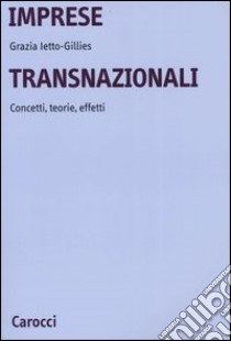 Imprese transnazionali. Concetti, teorie, effetti libro di Ietto Gillies Grazia