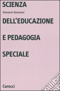 Scienza dell'educazione e pedagogia speciale libro di Genovesi Giovanni