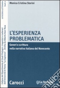 L'esperienza problematica. Generi e scrittura nella narrativa italiana del Novecento libro di Storini Monica C.