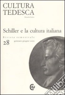 Cultura tedesca. Vol. 28: Schiller e la cultura italiana libro di Freschi M. (cur.)