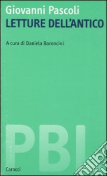 Letture dell'antico libro di Pascoli Giovanni; Baroncini D. (cur.)