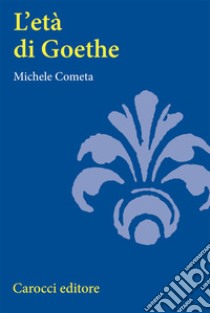 L'età di Goethe libro di Cometa Michele